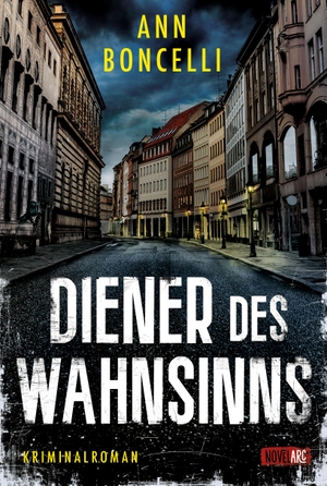 Boncelli, Ann. Diener des Wahnsinns - Kriminalroman, Schauplatz München, voller Spannung, Mystery und ungeahnten Wendungen. NOVA MD, 2023.