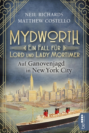 Costello, Matthew / Neil Richards. Mydworth - Auf Ganovenjagd in New York City - Ein Fall für Lord und Lady Mortimer. Bastei Lübbe, 2022.