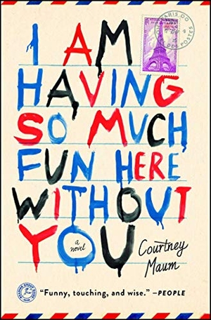 Maum, Courtney. I Am Having So Much Fun Here Without You. Touchstone Books, 2015.