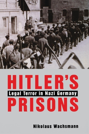 Wachsmann, Nikolaus. Hitler's Prisons - Legal Terror in Nazi Germany. Yale University Press, 2004.
