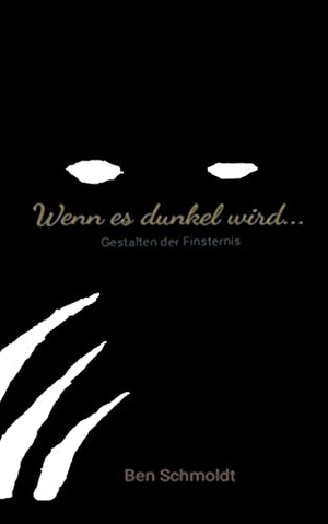 Schmoldt, Ben. Wenn es dunkel wird ... - Gestalten der Finsternis. Books on Demand, 2021.