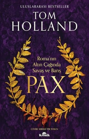 Holland, Tom. Pax - Romanin Altin Caginda Savas ve Baris. Kronik Kitap, 2026.