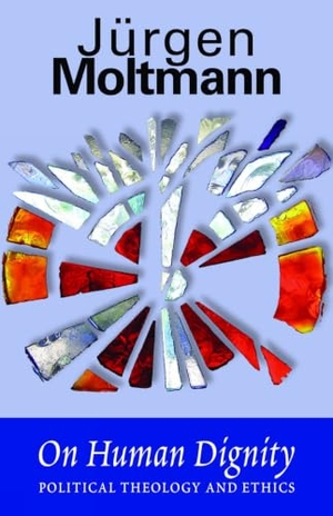 Moltmann, Jurgen. On Human Dignity - Political Theology and Ethics. Augsburg Fortress Publishing, 2000.