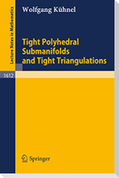 Tight Polyhedral Submanifolds and Tight Triangulations