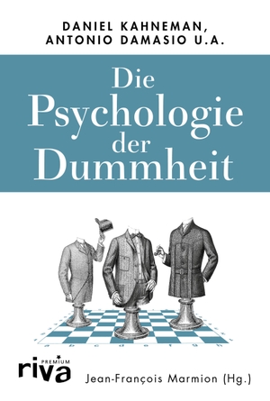 Marmion, Jean-François. Die Psychologie der Dummheit - Das Geheimnis einer entbehrlichen Eigenschaft endlich entschlüsselt. riva Verlag, 2019.