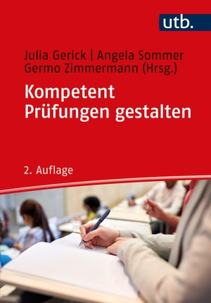 Gerick, Julia / Angela Sommer et al (Hrsg.). Kompetent Prüfungen gestalten - 60 Prüfungsformate für die Hochschullehre. UTB GmbH, 2022.