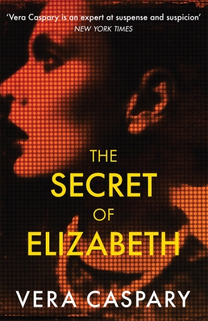 Caspary, Vera. The Secret of Elizabeth - A masterpiece of psychological suspense. The Murder Room, 2022.
