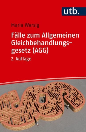 Wersig, Maria. Fälle zum Allgemeinen Gleichbehandlungsgesetz (AGG) - Eine Einführung in Theorie und Praxis des Antidiskriminierungsrechts in 22 Fällen. UTB GmbH, 2026.