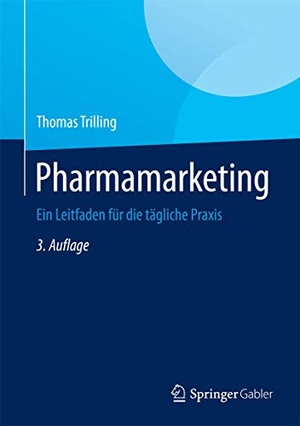Trilling, Thomas. Pharmamarketing - Ein Leitfaden für die tägliche Praxis. Springer Berlin Heidelberg, 2015.