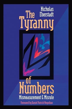 Eberstadt, Nicholas. The Tyranny of Numbers: - Mismeasurement and Misrule. AEI Press, 1995.