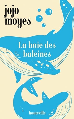 Moyes, Jojo. La Baie des baleines - Roman. Hachette, 2024.