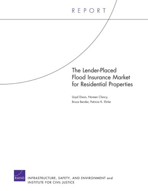 Dixon, Lloyd / Clancy, Noreen et al. The Lender-Placed Flood Insurance Market for Residential Properties. RAND Corporation, 2007.