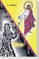 Der Tod will leben