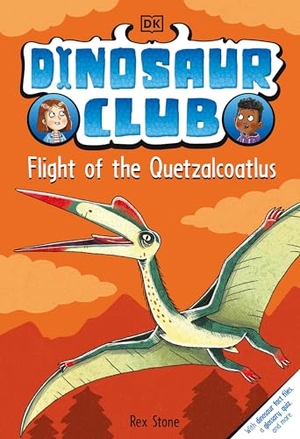 Stone, Rex. Dinosaur Club: Flight of the Quetzalcoatlus. DK Publishing (Dorling Kindersley), 2024.