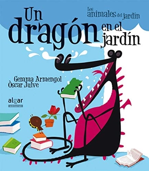 Julve, Óscar / Gemma Armengol Morell. Un dragón en el jardín. Algar libros S.L.U., 2015.