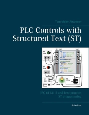 Antonsen, Tom Mejer. PLC Controls with Structured Text (ST), V3 Wire-O - IEC 61131-3 and best practice ST programming. BoD - Books on Demand, 2020.