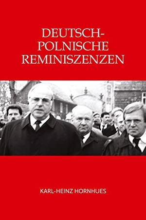 Hornhues, Karl-Heinz. Deutsch-Polnische Reminiszenzen. tredition, 2022.