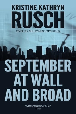 Rusch, Kristine Kathryn. September at Wall and Broad - A Science Fiction Novella. WMG Publishing, Inc., 2024.