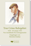 True Crime Ruhrgebiet. 1919-30. Januar 1933