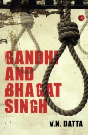 Datta. Gandhi and Bhagat Singh. Rupa Publications, 2016.