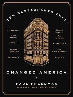 Freedman, Paul. Ten Restaurants That Changed America. Liveright Publishing Corporation, 2016.