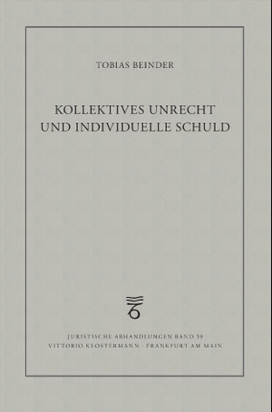Beinder, Tobias. Kollektives Unrecht und individuelle Schuld. Klostermann Vittorio GmbH, 2023.