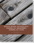 Spoon River Anthology: American Memories, American Lives: An adaptation with music for the stage