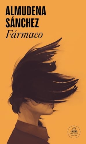 Sánchez Jiménez, Almudena / Almudena Sánchez. Fármaco. LITERATURA RANDOM HOUSE, 2021.