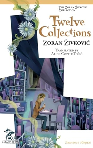 Zivkovic, Zoran. Twelve Collections. Zoran ¿ivkovi¿, 2018.