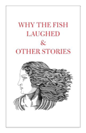 Why the Fish Laughed & Other Stories