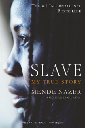 Nazer, Mende / Damien Lewis. Slave - My True Story. Hachette Book Group USA, 2005.