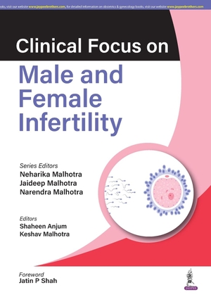Malhotra, Neharika / Malhotra, Jaideep et al. Clinical Focus on Male & Female Infertility. Jaypee Brothers Medical Publishers Pvt Ltd, 2022.