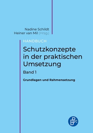 Schildt, Nadine / Heiner van Mil (Hrsg.). Handbuch Schutzkonzepte in der praktischen Umsetzung. Band 1 - Grundlagen und Rahmensetzung. Budrich, 2026.