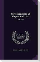 Correspondence Of Wagner And Liszt: 1841-1853