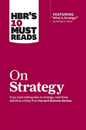 Review, Harvard Business / Porter, Michael E. et al. HBR's 10 Must Reads on Strategy (including featured article "What Is Strategy?" by Michael E. Porter). Harvard Business Review Press, 2011.
