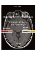 ASS Autismus-Spektrums-Segnung - Asperger-Syndrom, Sucht, Alkoholismus, Spiritualität, Buddhismus, Mobbing, Ausgrenzung, Missbrauch