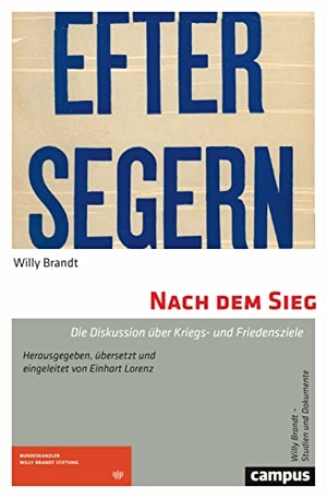 Brandt, Willy. Nach dem Sieg - Die Diskussion über Kriegs- und Friedensziele. Campus Verlag GmbH, 2023.