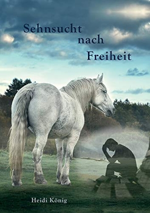 König, Heidi. Sehnsucht nach Freiheit. Tierbuchverlag Irene Hohe, 2017.