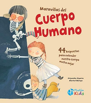 Algarra Pujante, Alejandro / Marta Fábrega. Maravillas del cuerpo humano. PLUTON EDICIONES, 2019.
