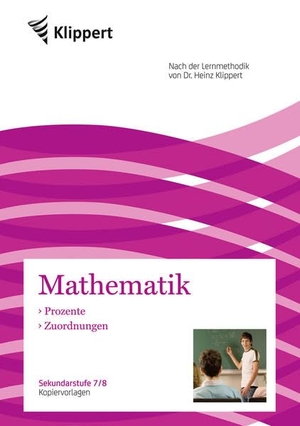 Harnischfeger, Johanna / Heiner Juen (Hrsg.). Prozente - Zuordnungen - Sekundarstufe 7-8. Kopiervorlagen (7. und 8. Klasse). Klippert Verlag i.d. AAP, 2014.