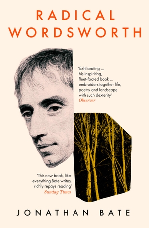 Bate, Jonathan. Radical Wordsworth - The Poet Who Changed the World. HarperCollins Publishers, 2021.
