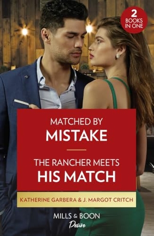 Garbera, Katherine / J. Margot Critch. Matched By Mistake / The Rancher Meets His Match - Matched by Mistake (Texas Cattleman's Club: Diamonds & Dating App) / The Rancher Meets His Match (Texas Cattleman's Club: Diamonds & Dating App). HarperCollins, 2023.