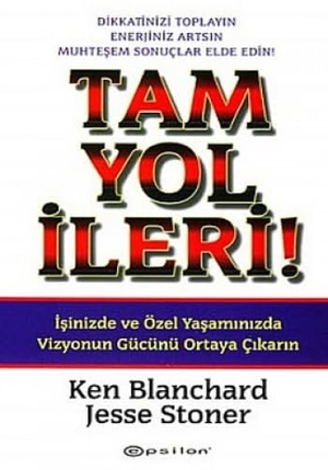 Blanchard, Ken / Jesse Stoner. Tam Yol Ileri. Epsilon Yayincilik, 2005.