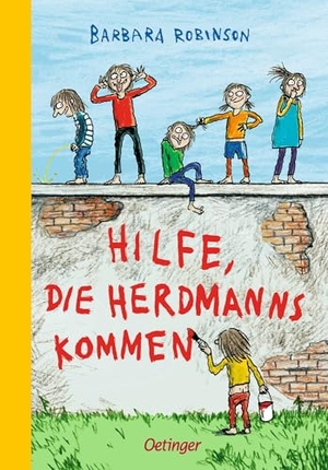 Robinson, Barbara. Hilfe, die Herdmanns kommen! - 4-farbige Neuauflage. Oetinger, 2017.