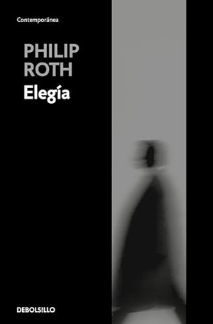 Roth, Philip. Elegía. Debolsillo, 2008.
