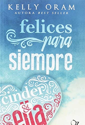 Oram, Kelly. Felices para siempre. Oz Editorial, 2018.