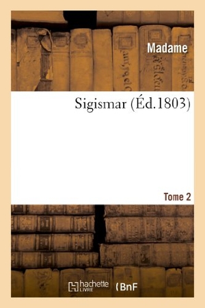 Madame. Sigismar. Tome 2. Hachette Livre, 2022.
