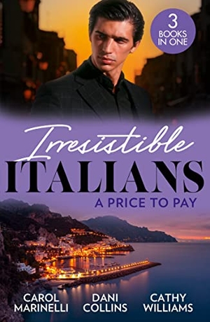 Marinelli, Carol / Collins, Dani et al. Irresistible Italians - A Price To Pay: Di Sione's Innocent Conquest (The Billionaire's Legacy) / Bought by Her Italian Boss / The Truth Behind his Touch. HarperCollins, 2023.