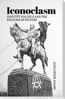 Iconoclasm, Identity Politics and the Erasure of History