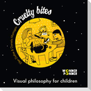 Cruelty bites